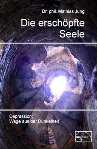 Die erschöpfte Seele: Depression: Wege aus der Dunkelheit (Aus der Sprechstunde) von EMU Australia